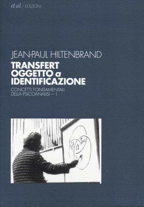 Transfert oggetto a identificazione. Concetti fondamentali della psicoanalisi. Vol. 1 - Jean-Paul Hiltenbrand - copertina