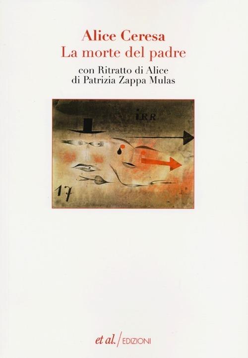 La morte del padre. Con «Ritratto di Alice» di Patrizia Zappa Mulas - Alice Ceresa - copertina