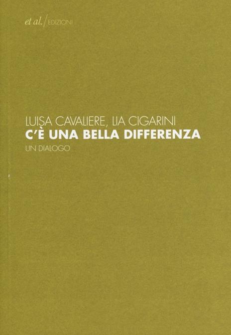 C'è una bella differenza. Un dialogo - Luisa Cavaliere,Lia Cigarini - copertina