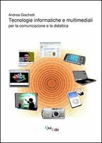 Tecnologie informatiche e multimediali. Per la comunicazione e la didattica - Andrea Giachetti - copertina