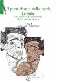 Il perturbante nella storia. Le foibe. Uno studio di psicopatologia della ricezione storica - copertina