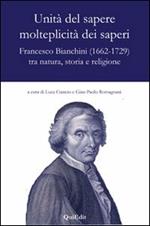 Unità del sapere molteplicità dei saperi. Francesco Bianchini (1662-1729) tra natura, storia e religione