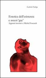 Estetica dell'esistenza e ascesi «gay». Appunti intorno a Michel Foucault