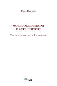 Molecole di sogni e altri esposti. Tra fenomenologia e psicoanalisi - Paola Polettini - copertina