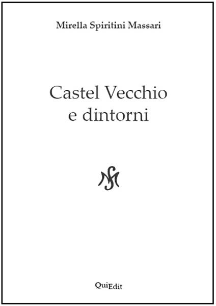 Castel Vecchio e dintorni - Mirella Spiritini Massari - copertina