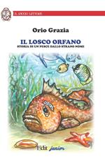 Il losco orfano. Storia di un pesce dallo strano nome. Ediz. illustrata