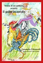 Storia di un soldato, ovvero: il gallo incantato