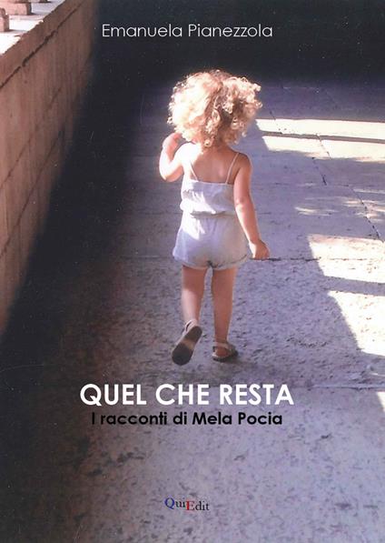 Quel che resta. I racconti di mela pocia - Emanuela Pianezzola - copertina