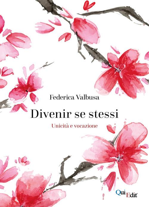 Divenir se stessi. Unicità e vocazione - Federica Valbusa - copertina