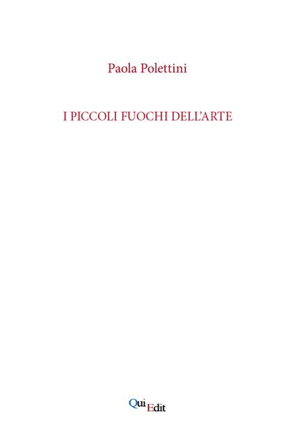 I piccoli fuochi dell'arte - Paola Polettini - copertina