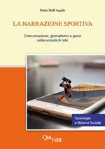 La narrazione sportiva. Comunicazione, giornalismo e gioco nella società di rete