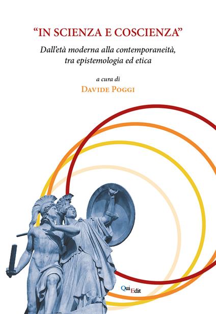 «In scienza e coscienza». Dall'età moderna alla contemporaneità, tra epistemologia ed etica - copertina
