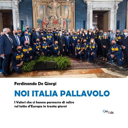Noi Italia pallavolo. I valori che ci hanno permesso di salire sul tetto d’Europa in trenta giorni - Ferdinando De Giorgi - copertina
