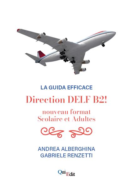 Direction B2! Nouveau format du DELF adultes et scolaire - Andrea Alberghina,Gabriele Renzetti - copertina