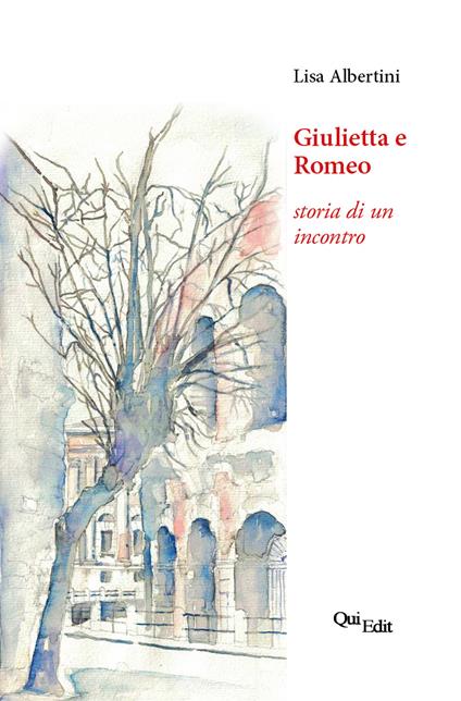 Giulietta e Romeo. Storia di un incontro - Lisa Albertini - copertina