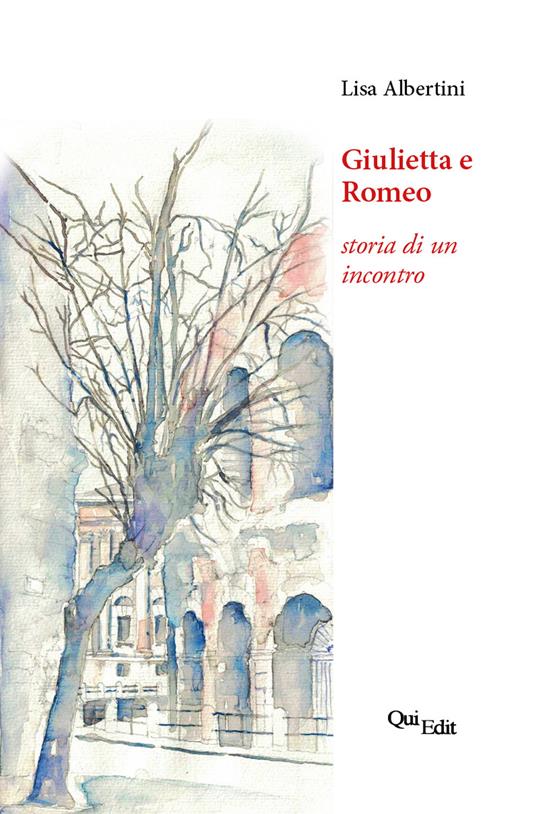 Giulietta e Romeo. Storia di un incontro - Lisa Albertini - copertina