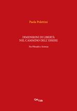 Dimensioni di libertà nel cammino dell’essere. Tra filosofia e scienza