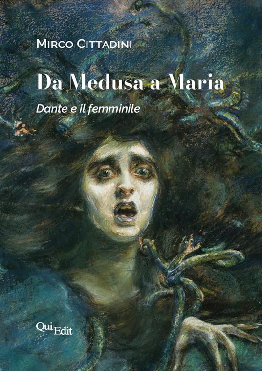 Da Medusa a Maria. Dante e il femminile - Mirco Cittadini - copertina