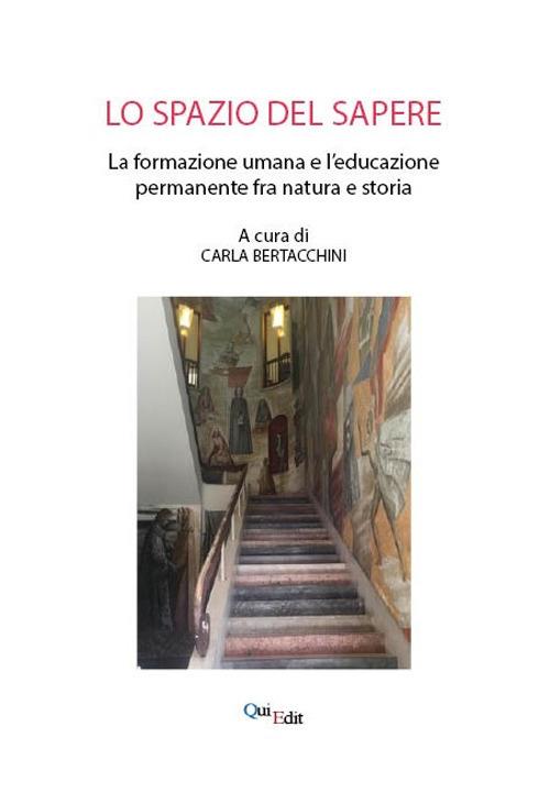 Lo spazio del sapere. La formazione umana e l’educazione permanente fra natura e storia - copertina