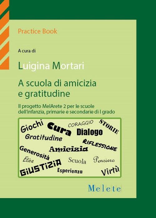 A scuola di amicizia e gratitudine. Il progetto MelArete 2 per le scuole dell'infanzia, primarie e secondarie di I grado - copertina