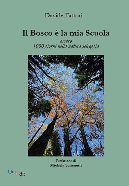 Il bosco è la mia scuola. Ovvero 1000 giorni nella natura selvaggia - Davide Fattori - copertina