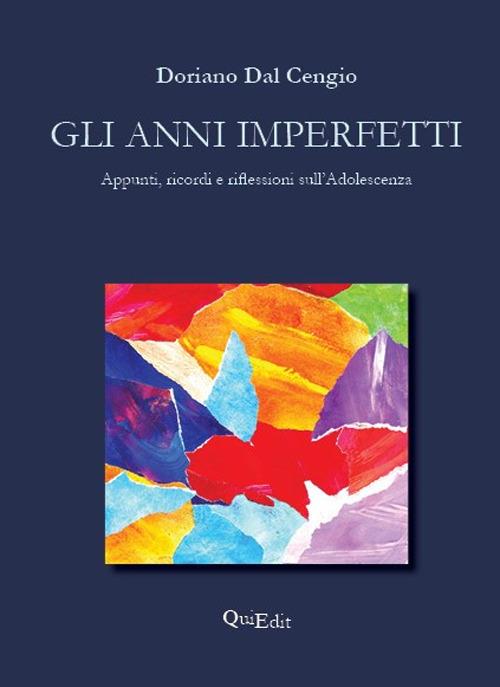 Gli anni imperfetti. Appunti, ricordi e riflessioni sull’adolescenza di uno psicologo delle dipendenze - Doriano Dal Cengio - copertina