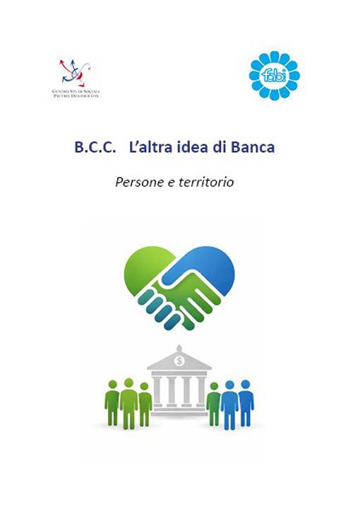 B.C.C. L’altra idea di Banca. Persone e territorio - Gianfranco Amato - copertina