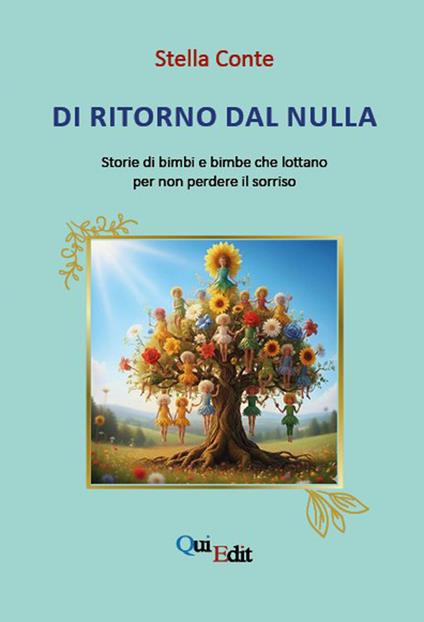 Di ritorno dal nulla. Storie di bimbi e bimbe che lottano per non perdere il sorriso - Stella Conte - copertina