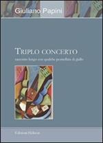Triplo concerto. Racconto lungo con qualche pennellata di giallo