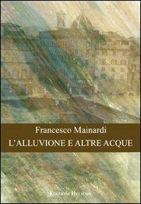 L' alluvione e altre acque - Francesco Mainardi - copertina