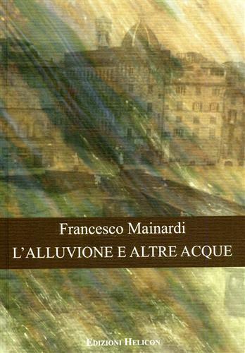 L' alluvione e altre acque - Francesco Mainardi - 3