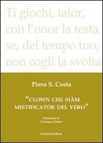 Clown che siàm mistificatór del vero