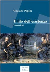 Il filo dell'esistenza - Giuliano Papini - copertina