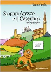 Scoprire Arezzo e il Casentino - Chiara Cipolla - copertina