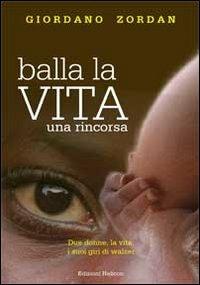 Balla la vita. Una rincorsa - Giordano Zordan - copertina