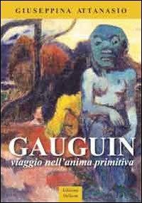Gaugain. Viaggio nell'anima primitiva - Giuseppina Attanasio - copertina