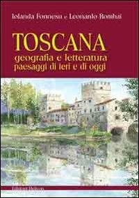 Toscana. Geografia e letteratura paesaggi di ieri e di oggi - Leonardo Rombai,Iolanda Fonnesu - copertina