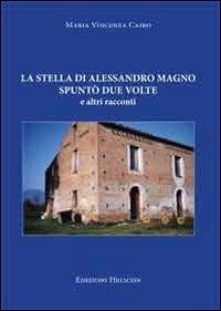 La stella di Alessandro Magno spuntò due volte e altri racconti - Maria Vincenza Cairo - copertina