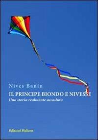 Il principe biondo e Nivesse. Una storia realmente accaduta - Nives Banin - copertina