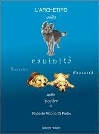 L' archetipo della caninità - Roberto V. Di Pietro - copertina