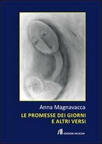 Le promesse dei giorni e altri versi - Anna Magnavacca - copertina