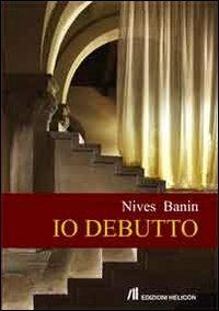 Io debutto - Nives Banin - copertina