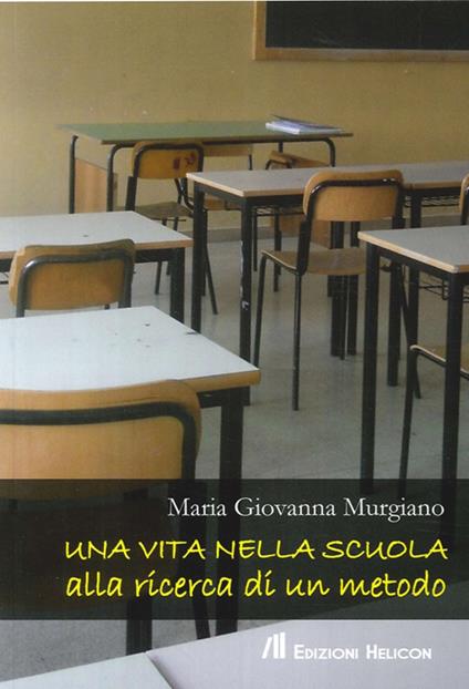 Una vita nella scuola alla ricerca di un metodo - M. Giovanna Murgiano - copertina