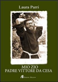 Mio zio padre Vitore da Cesa - Laura Parri - copertina