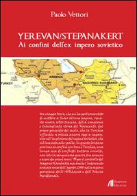 Yerevan/Stepanakert. Ai confini dell'ex impero sovietico - Paolo Vettori - copertina