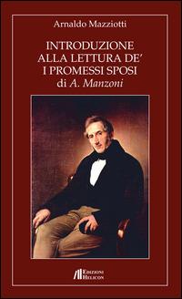 Introduzione alla lettura de' «I Promessi Sposi» di A. Manzoni - Arnaldo Mazziotti - copertina