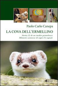 La cova dell'ermellino. Storia (?) di un inedito petrarchesco. Memorie sconnesse (?) di sogni sognati - Paolo C. Canepa - copertina