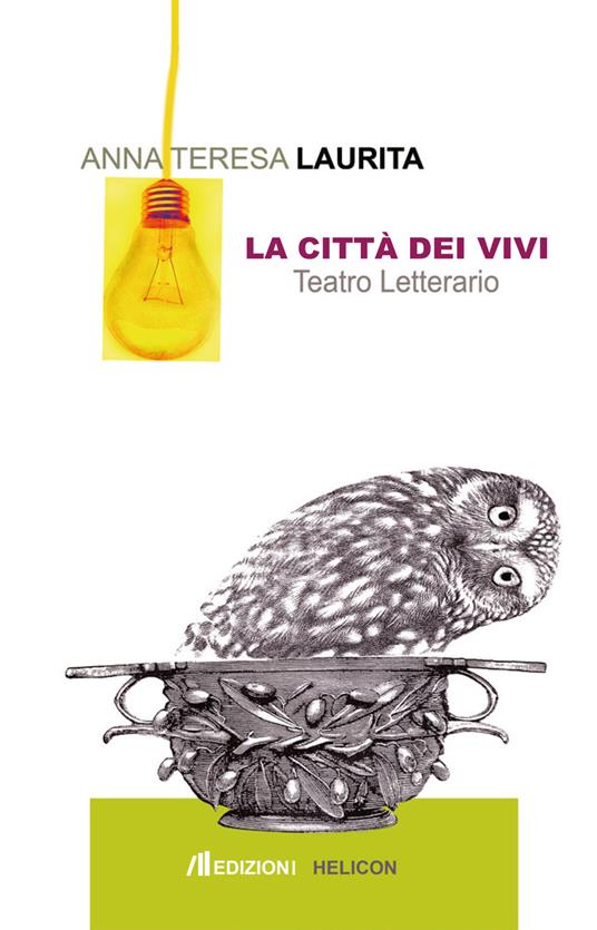 La città dei vivi. Teatro letterario - Anna Teresa Laurita - copertina