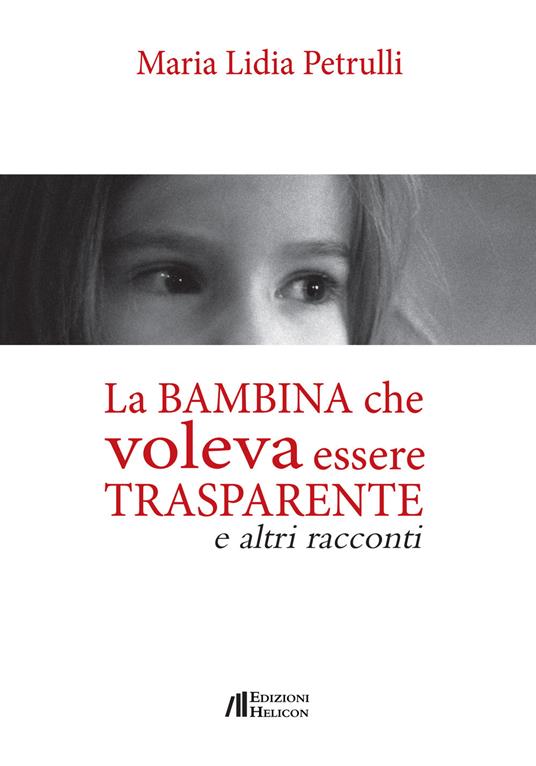 La bambina che volava essere trasparente e altri racconti - Maria Lidia Petrulli - copertina