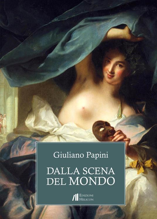 Dalla scena del mondo. Episodi per il teatro - Giuliano Papini - copertina